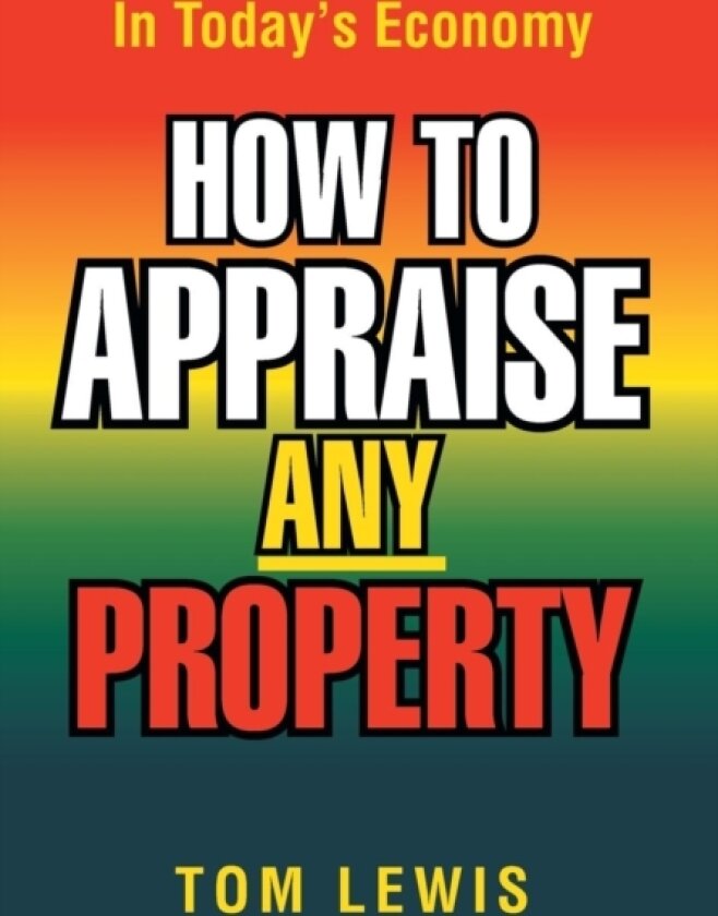 How to Appraise Any Property av Professor Tom Lewis (Hardcover)