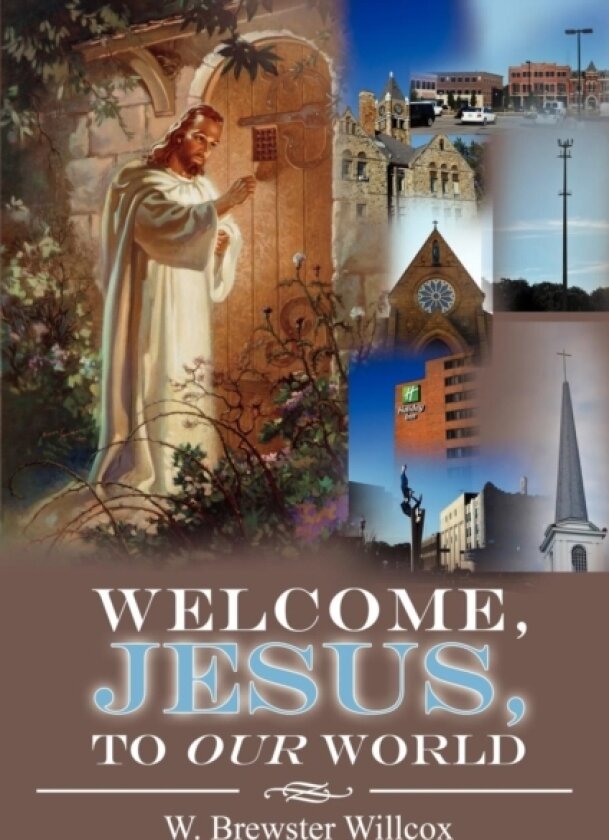 Welcome, Jesus, to Our World av W Brewster Willcox (Paperback)