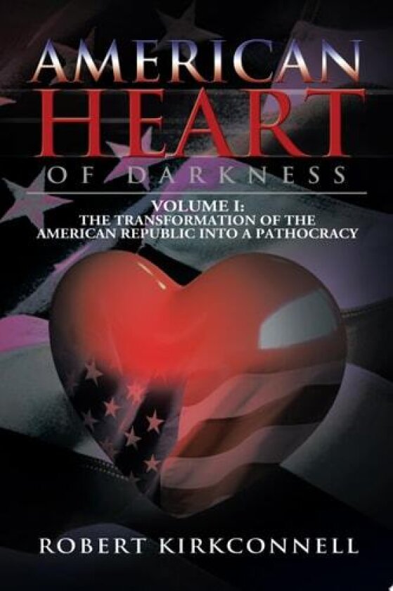 American Heart of Darkness av Robert Kirkconnell (Paperback)