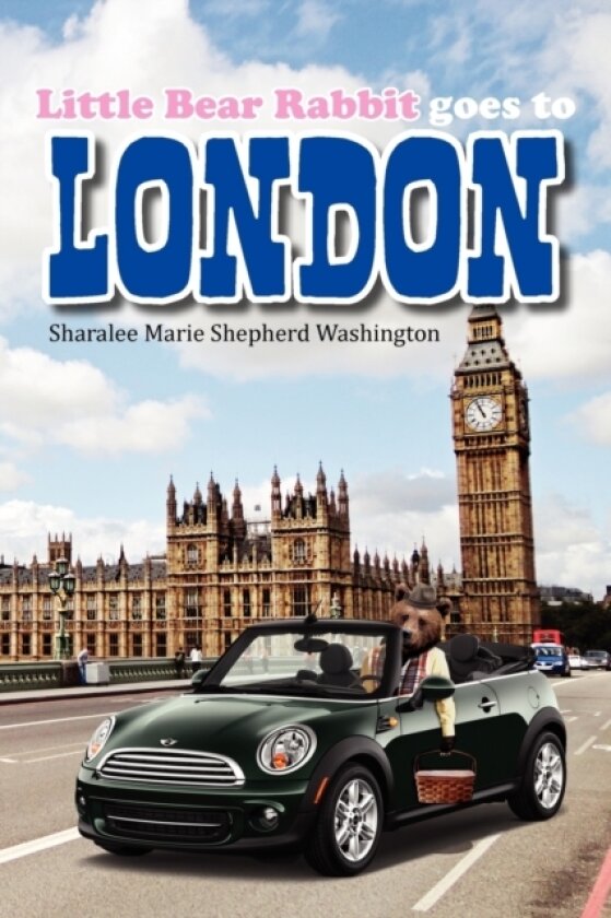 Little Bear Rabbit Goes To London av Sharalee Marie Shepherd Washington II (Paperback)