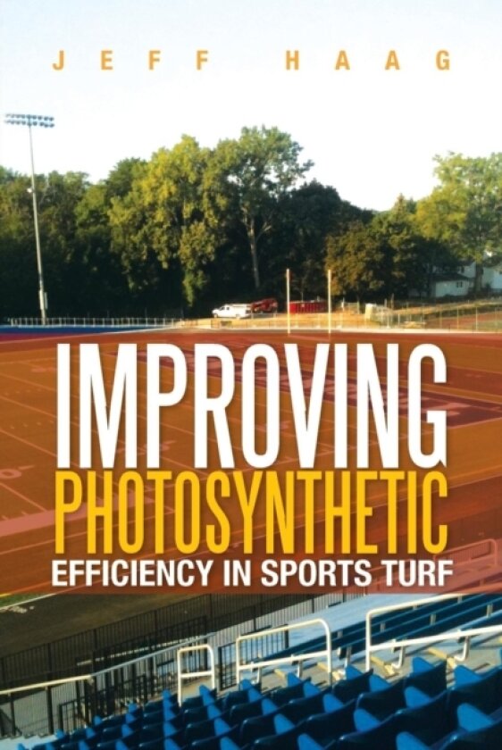 Improving Photosynthetic Efficiency in Sports Turf av Jeff Haag (Paperback)