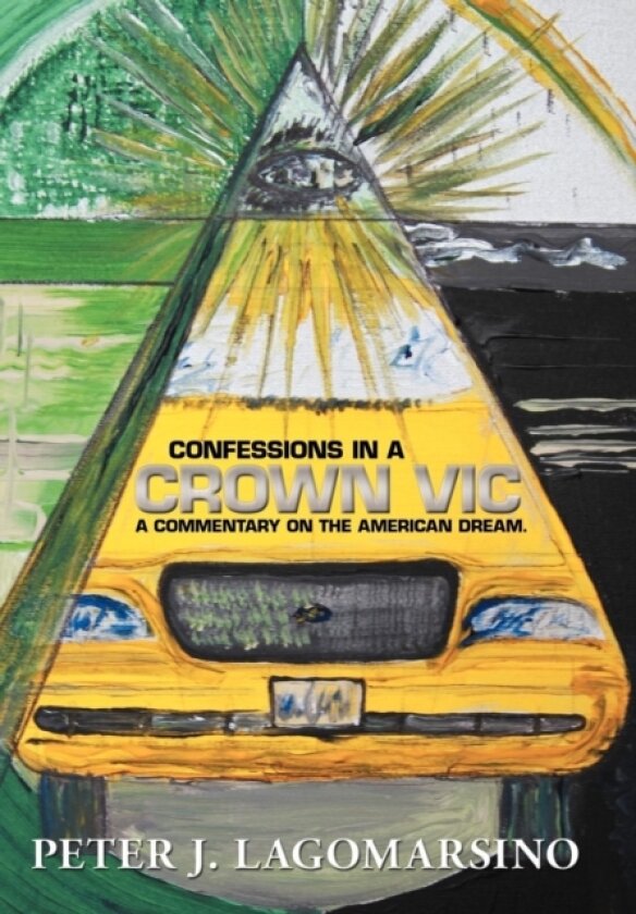 Confessions In A Crown Vic av Peter J Lagomarsino (Hardcover)