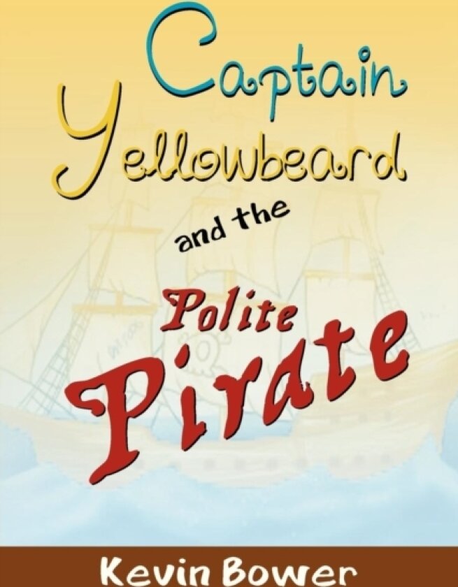 Captain Yellowbeard and the Polite Pirate av Kevin Bower (Paperback)