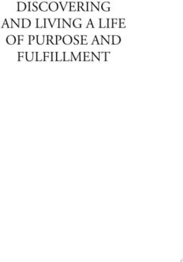 Discovering and Living a Life of Purpose and Fulfillment av Fawole Olagoke (Paperback)