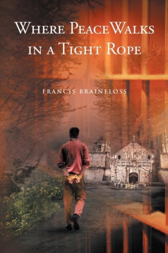 Where Peace Walks in a Tight Rope av Francis Brainfloss (Paperback)