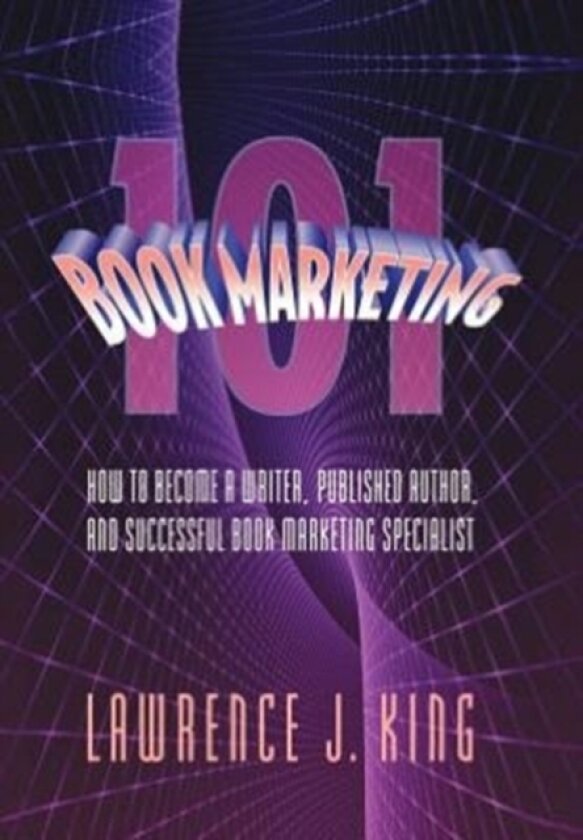 Book Marketing 101 av Lawrence J King (Hardcover)