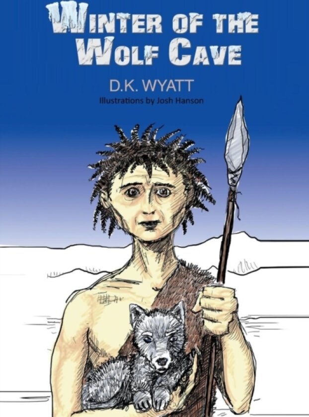 Winter of the Wolf Cave av D K Wyatt (Hardcover)