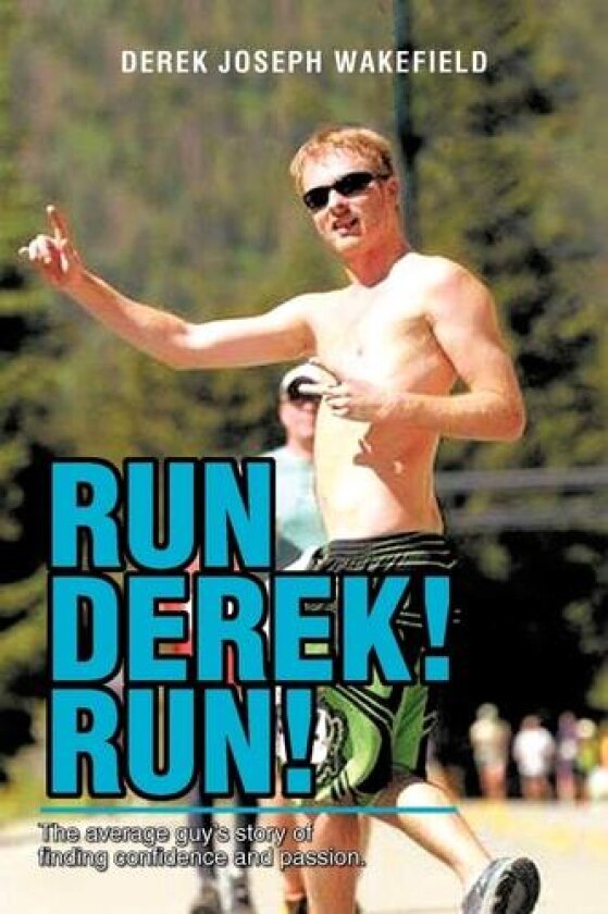Run Derek! Run! av Derek Joseph Wakefield (Paperback)