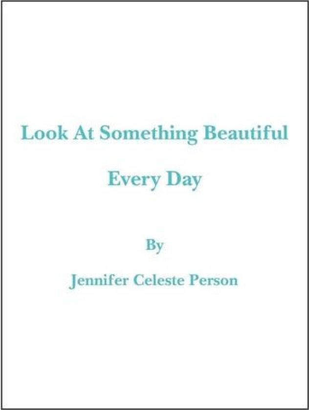 Look at Something Beautiful Every Day av Jennifer Celeste Person (Paperback)