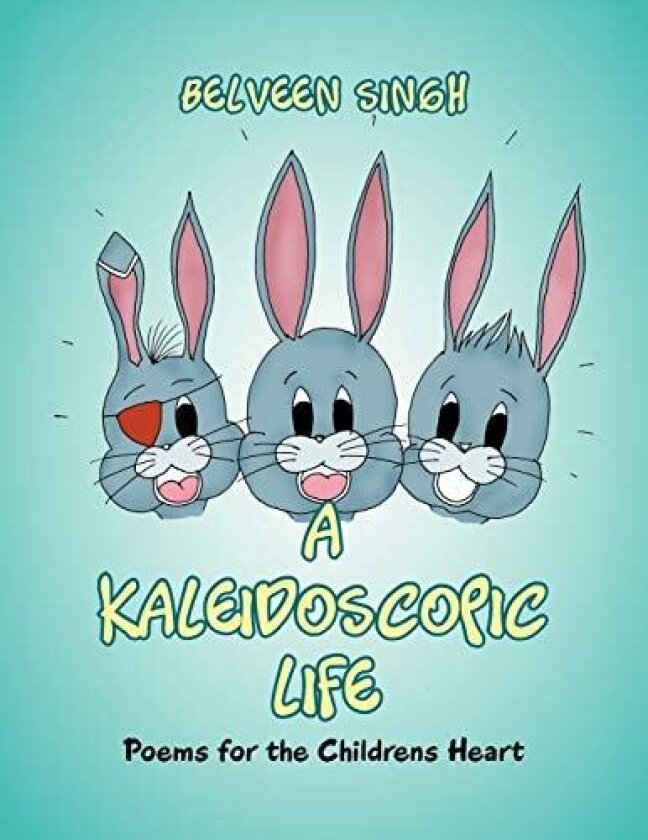 A Kaleidoscopic Life: Poems for the Childrens Heart av Belveen Singh (Paperback)