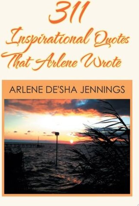 311 Inspirational Quotes that Arlene Wrote av Arlene De'Sha Jennings (Paperback)
