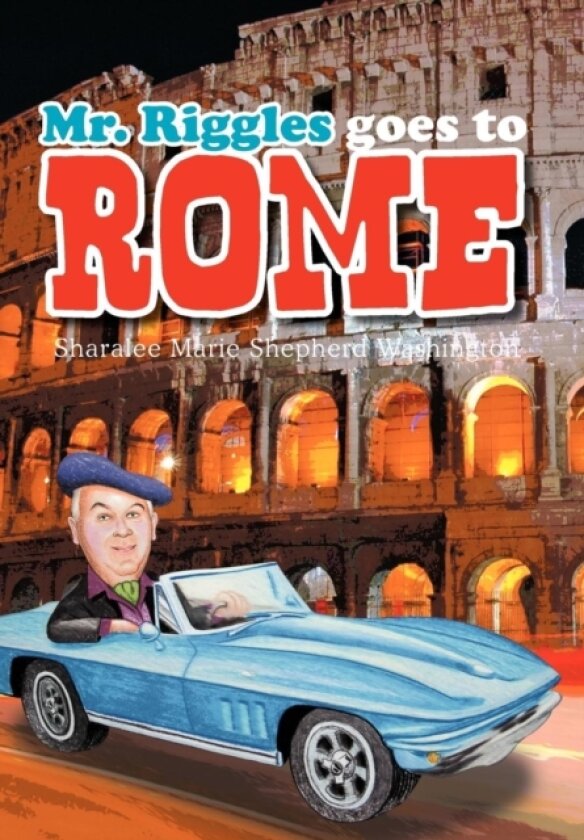 Mr. Riggles goes to Rome av Sharalee Marie Shepherd Washington II (Hardcover)