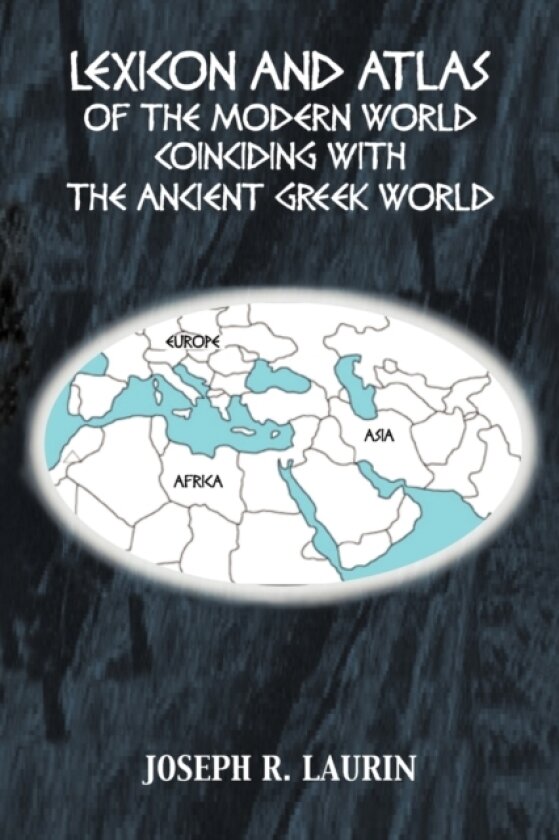 Lexicon and Atlas of the Modern World Coinciding with the Ancient Greek World av Joseph R. Laurin (Paperback)
