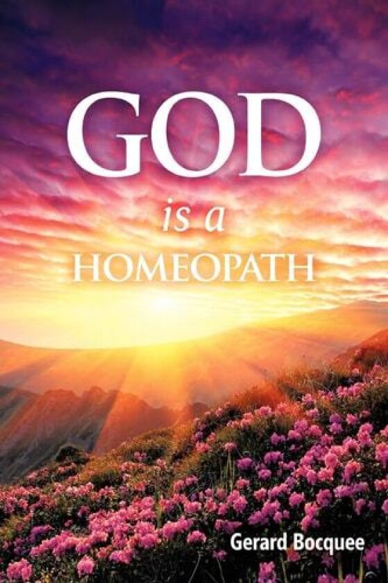 God is a Homeopath av Gerard Bocquee (Paperback)