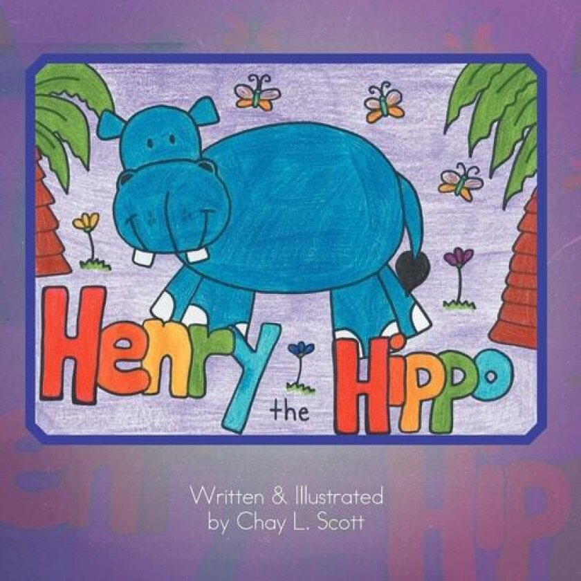 Henry the Hippo av Chay L. Scott (Paperback)