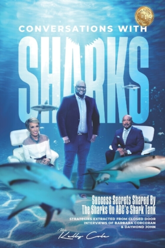 Conversations With Sharks - Success Secrets Shared By The Sharks On ABC's Shark Tank av Kelly Cole (Paperback)