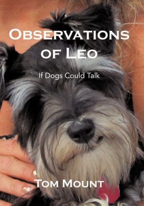 Observations of Leo: If Dogs Could Talk av Tom Mount (Hardcover)