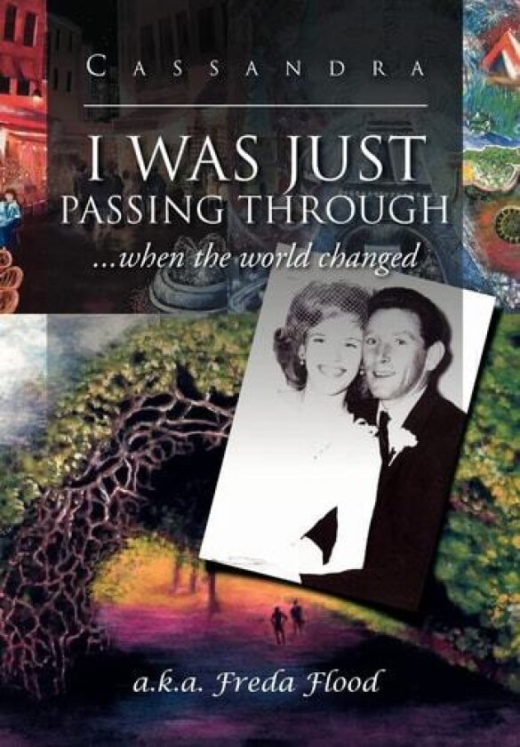 I Was Just Passing Through: ...When the World Changed av Cassandra (Hardcover)