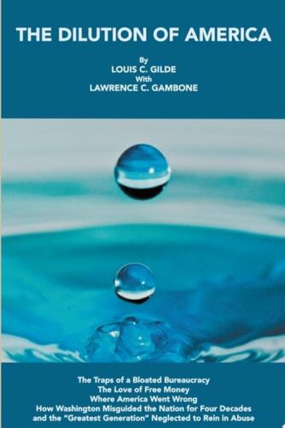 The Dilution of America av Louis C. Gilde (Paperback)
