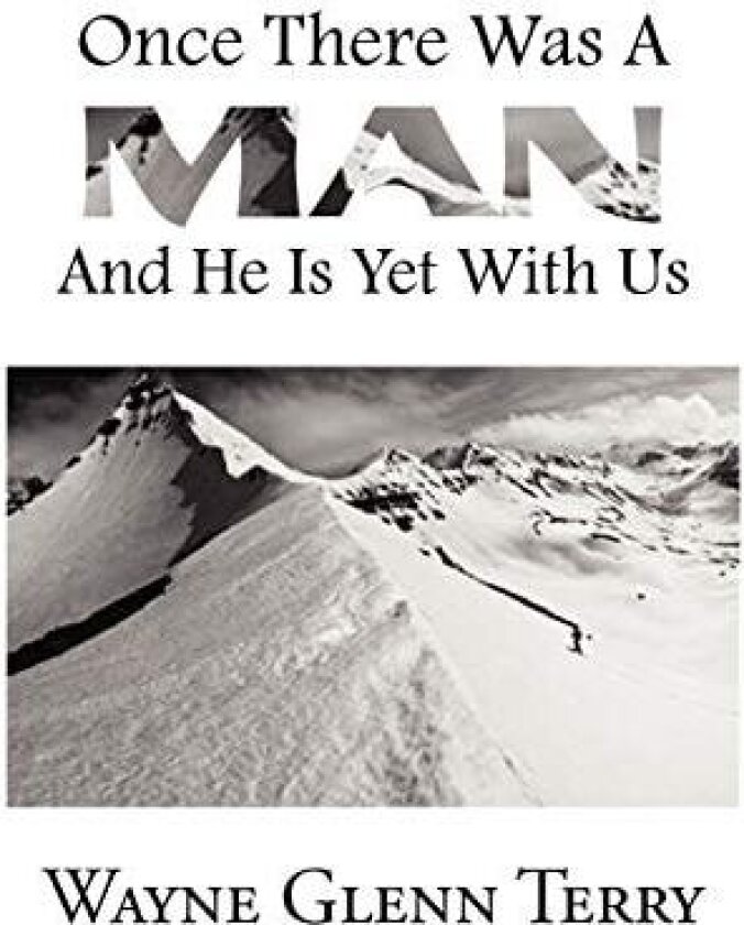 Once There Was A Man...... And He Is Yet With Us av Wayne Glenn Terry (Paperback)