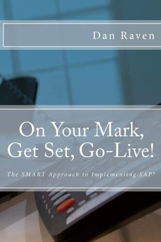 On Your Mark, Get Set, Go-Live! av Dan Raven (Paperback)