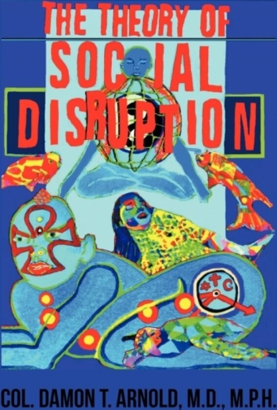 The Theory of Social Disruption av COL.Damon T. Arnold M.D. M.P.H. (Hardcover)