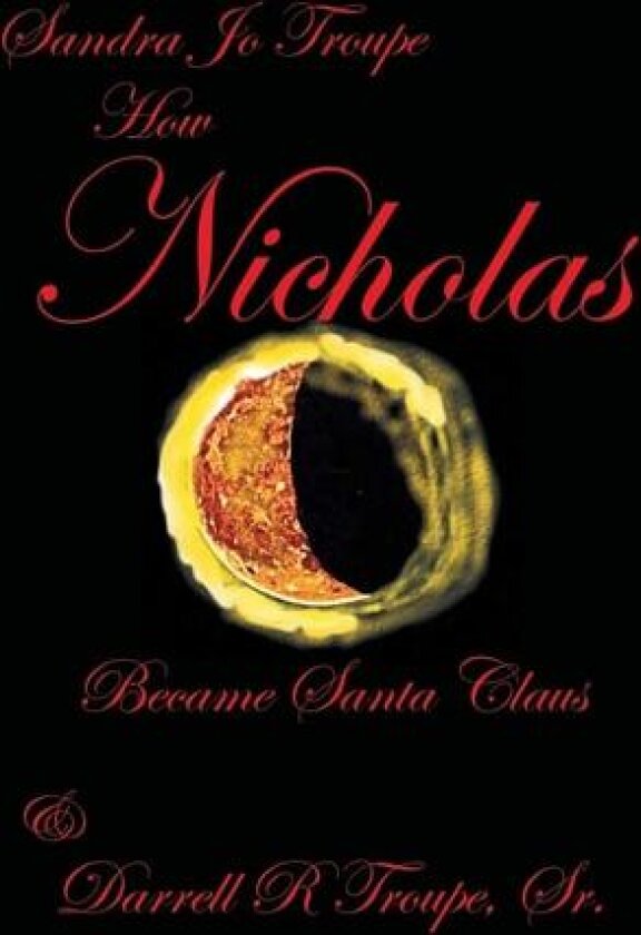 How Nicholas Became Santa Claus av Sandra Jo Troupe, Darreel R Troupe (Paperback)