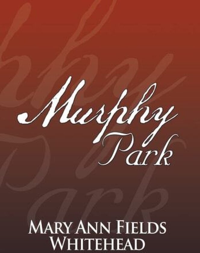 Murphy Park av Mary Ann Fields Whitehead (Hardcover)
