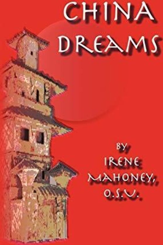 China Dreams av Irene Mahoney O S U (Paperback)