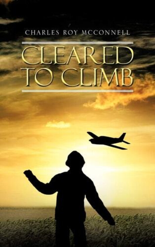 Cleared to Climb av Charles Roy McConnell (Hardcover)