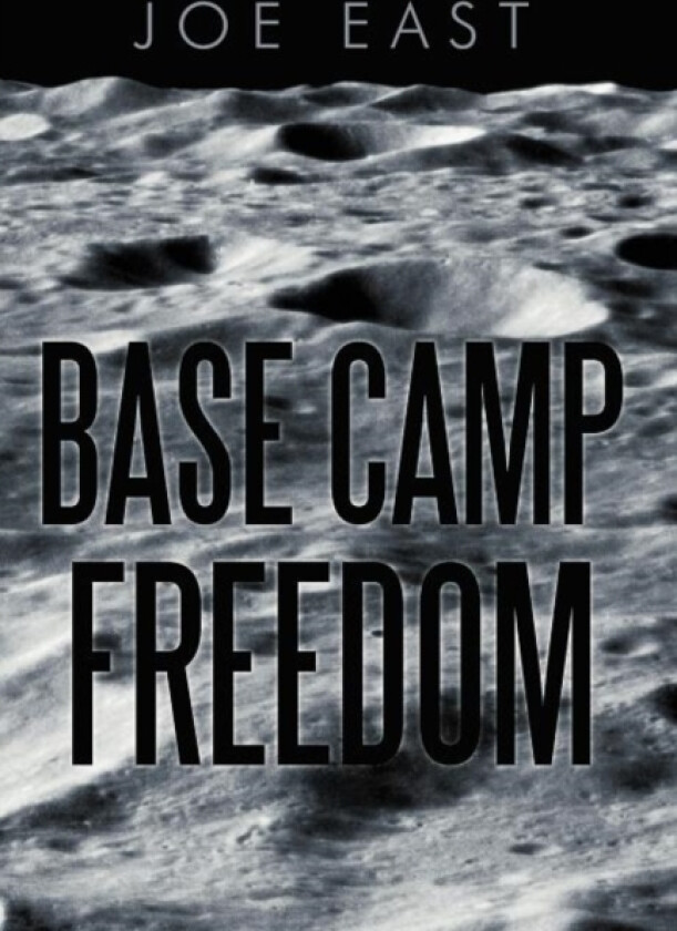 Base Camp Freedom av Joe East (Hardcover)