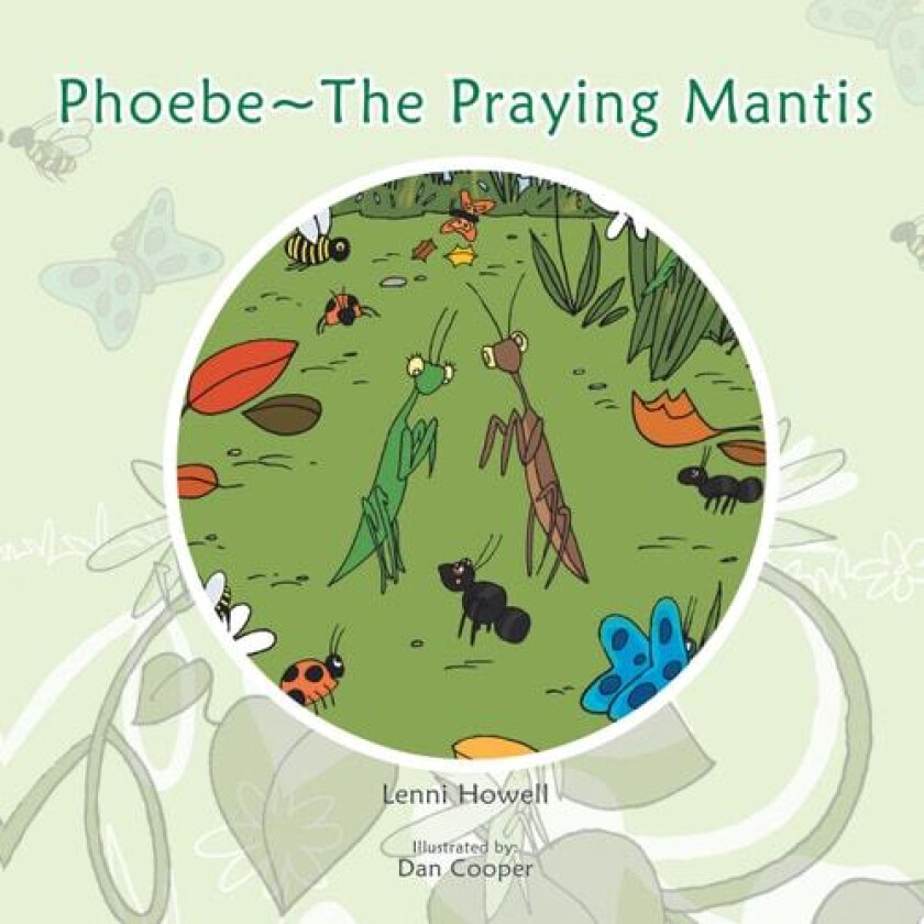 Phoebe The Praying Mantis av Lenni Howell (Paperback)