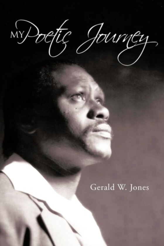 My Poetic Journey av Gerald W. Jones (Hardcover)