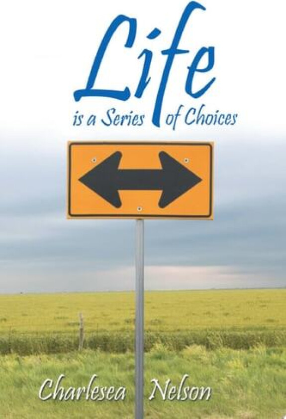 Life is a Series of Choices av Charlesea Nelson (Paperback)