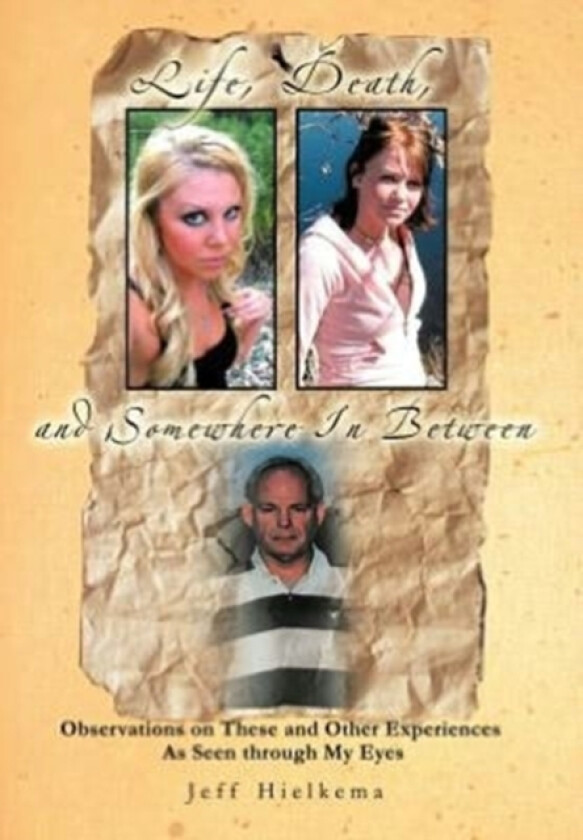 Life, Death, and Somewhere in Between av Jeff Hielkema (Hardcover)