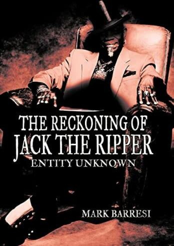 The Reckoning of Jack the Ripper: Entity Unknown av Mark Barresi (Hardcover)