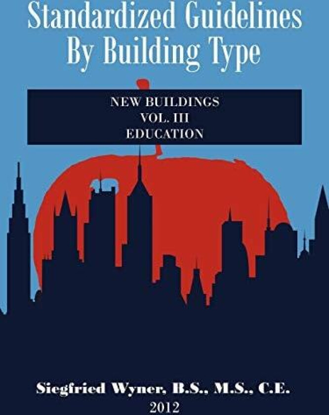 Standardized Guidelines by Building Type: Vol.III New Buildings Education av B.S. Siegfried Wyner (Paperback)
