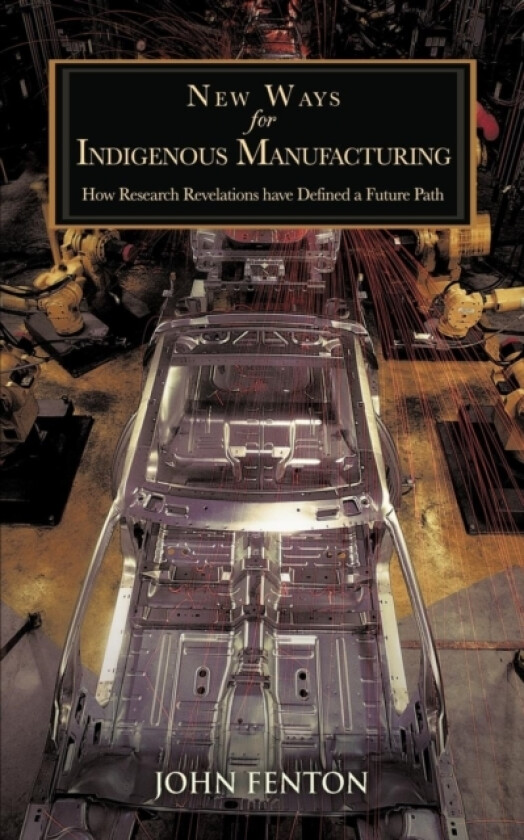 New Ways for Indigenous Manufacturing av John Fenton (Paperback)