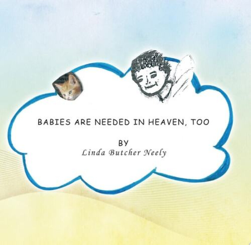 Babies Are Needed In Heaven, Too av Linda Butcher Neely (Paperback)