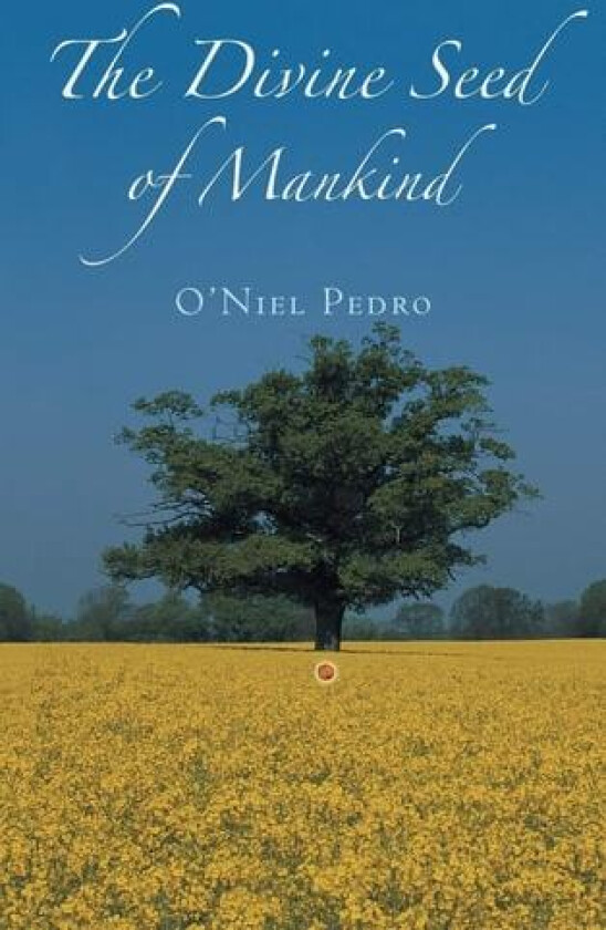 The Divine Seed of Mankind av O'Niel Pedro (Hardcover)
