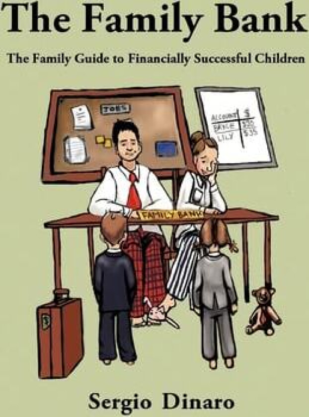 The Family Bank: The Family Guide to Financially Successful Children av Sergio Dinaro (Hardcover)