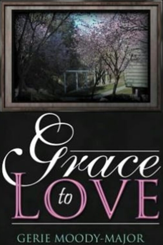 Grace to Love av Gerie Moody-Major (Hardcover)