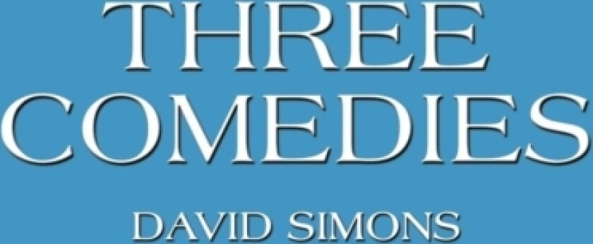 Three Comedies av David Simons (Paperback)