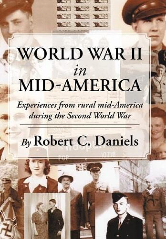 World War II in Mid-America av Robert C Daniels (Hardcover)