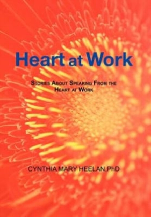 Heart at Work av Cynthia Mary Heelan (Hardcover)