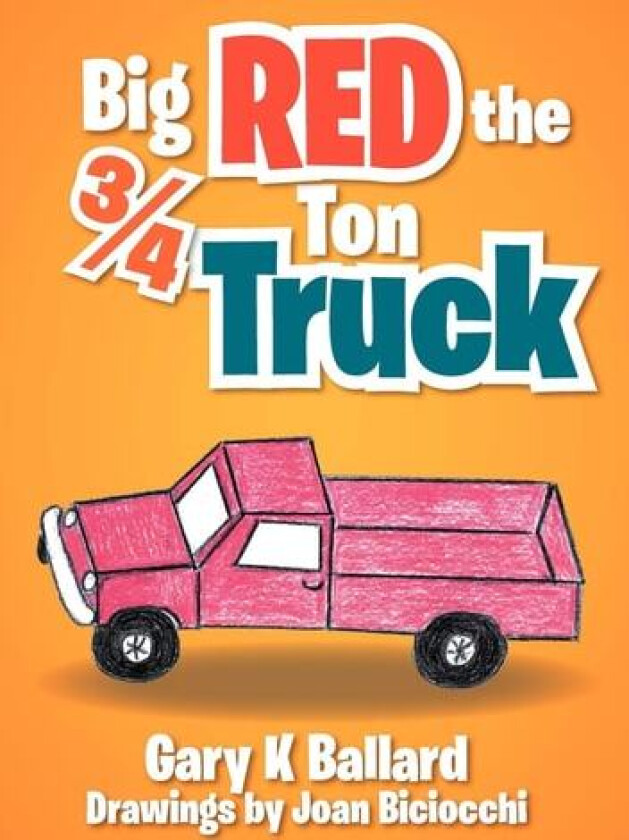 Big Red The ¾ Ton Truck av Gary K Ballard (Paperback)