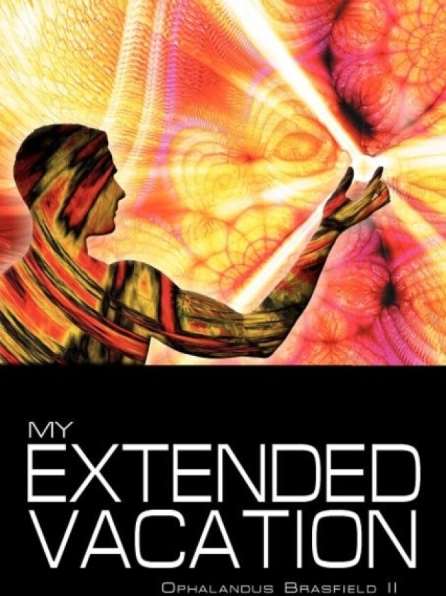 My Extended Vacation av Ophalandus II Brasfield (Paperback)