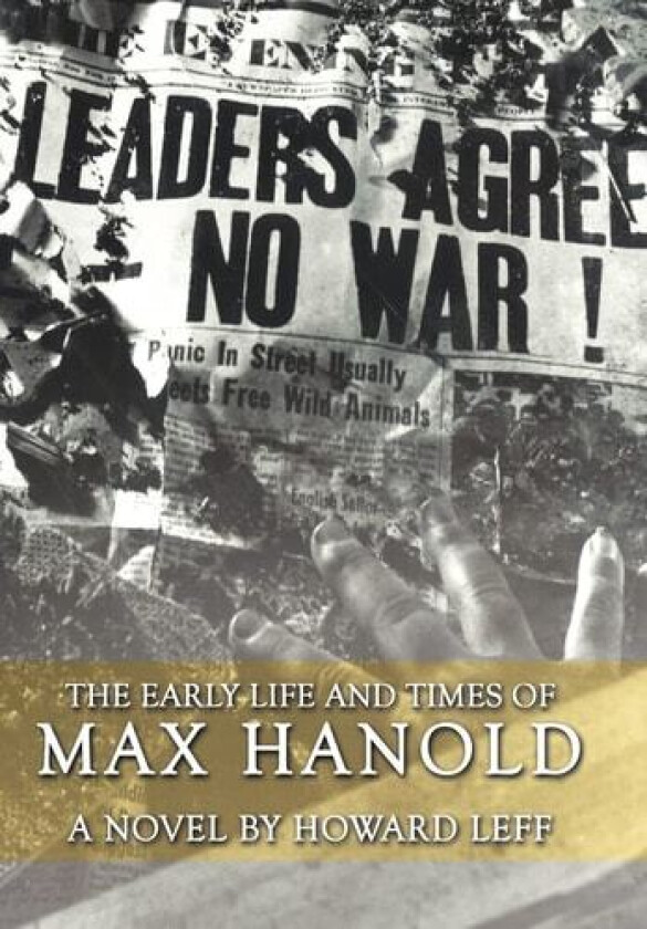 The Early Life and Times of Max Hanold av Howard Leff (Hardcover)