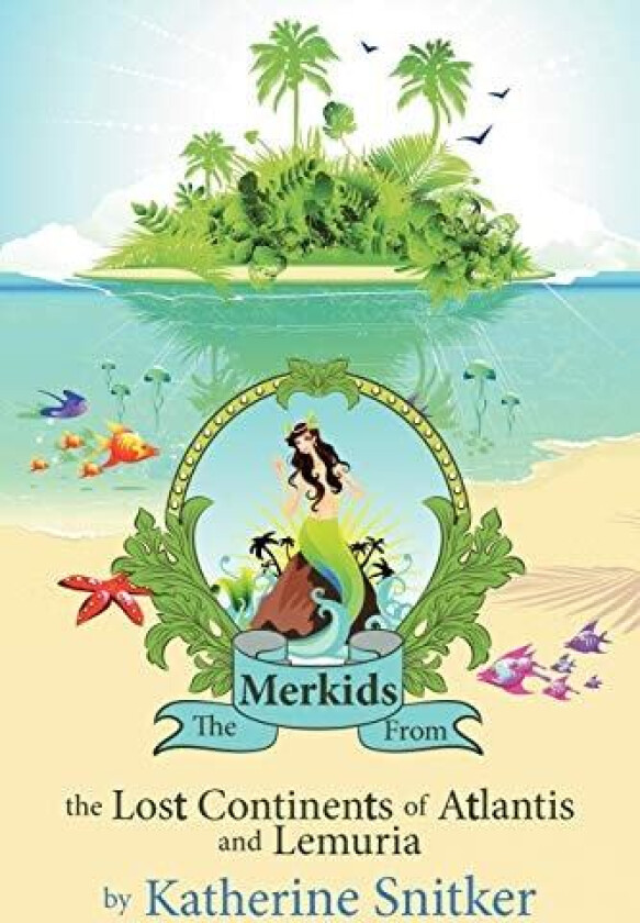 The Merkids From the Lost Continents of Atlantis and Lemuria av Katherine Snitker (Paperback)