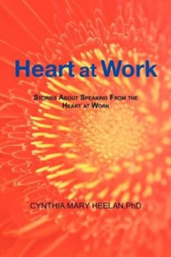 Heart at Work av Cynthia Mary Heelan (Paperback)